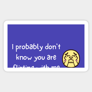 Don't know you are flirting with me Sticker